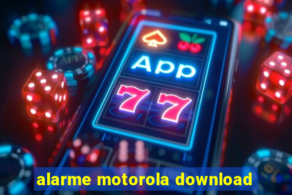 alarme motorola download